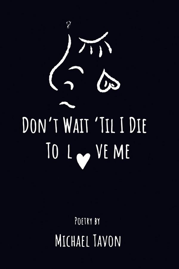 Dont Wait Til I Die To Love Me
